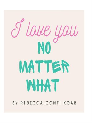 cover image of I Love You No Matter What